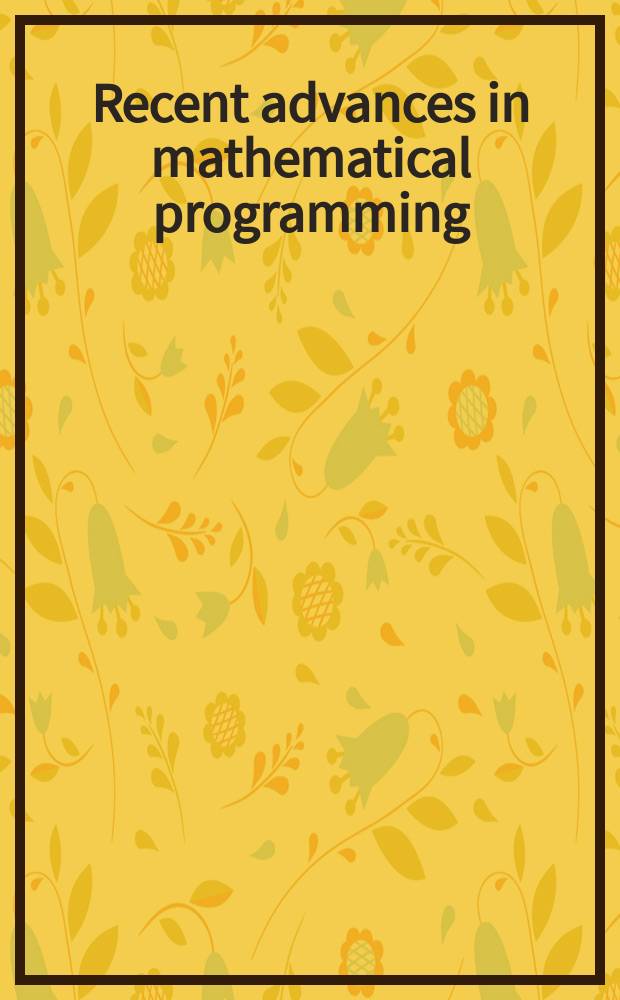 Recent advances in mathematical programming : Papers presented at the Symposium for mathematical programming held at the Univ. of Chicago. 1962