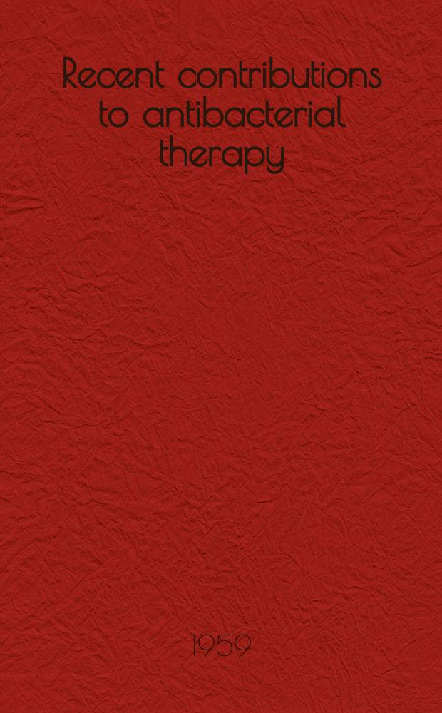 Recent contributions to antibacterial therapy