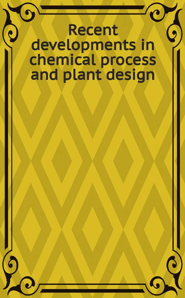 Recent developments in chemical process and plant design