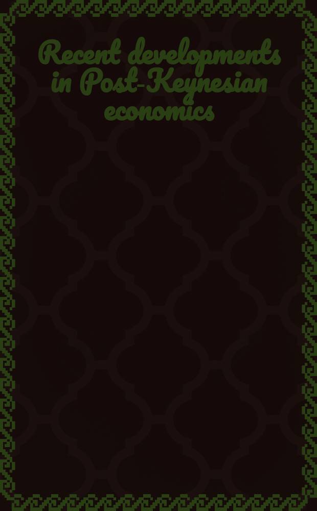 Recent developments in Post-Keynesian economics