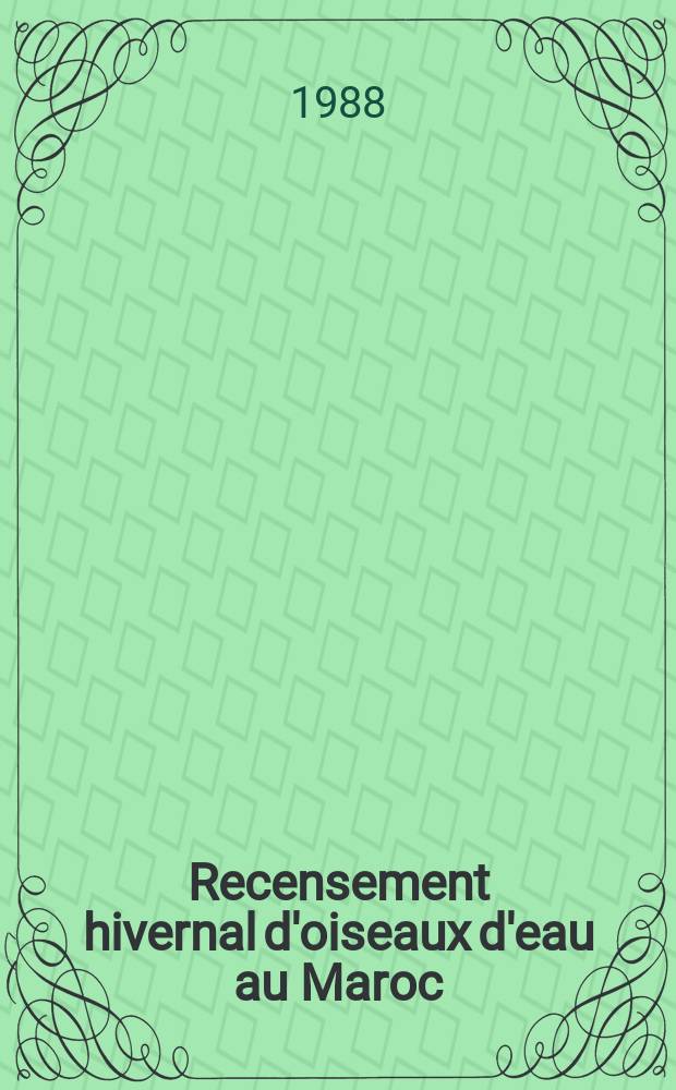 Recensement hivernal d'oiseaux d'eau au Maroc: Janv. 1986, janv. 1987, janv. 1988