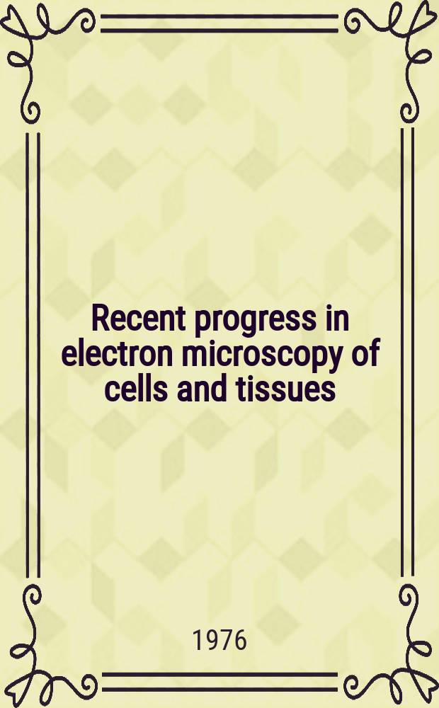 Recent progress in electron microscopy of cells and tissues