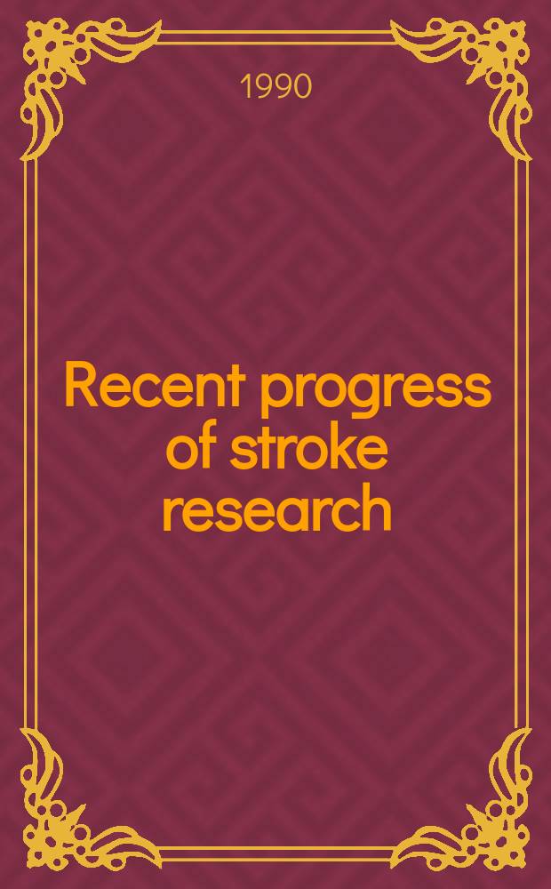 Recent progress of stroke research : The 1st Intern. stroke congr. Kyoto, Japan, Oct. 15-19, 1989