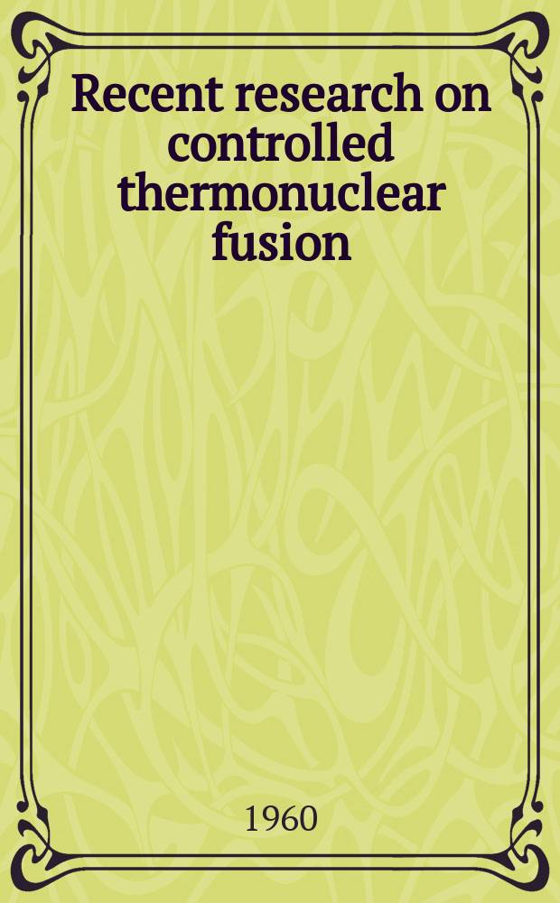 Recent research on controlled thermonuclear fusion : Symposium