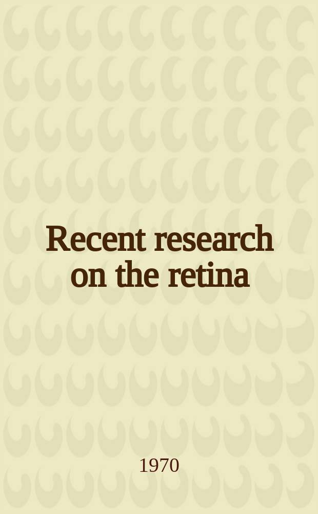 Recent research on the retina : Symposium