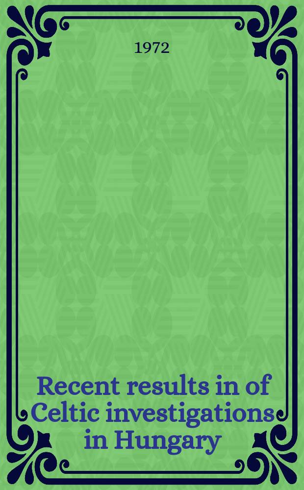 Recent results in of Celtic investigations in Hungary : Symposium