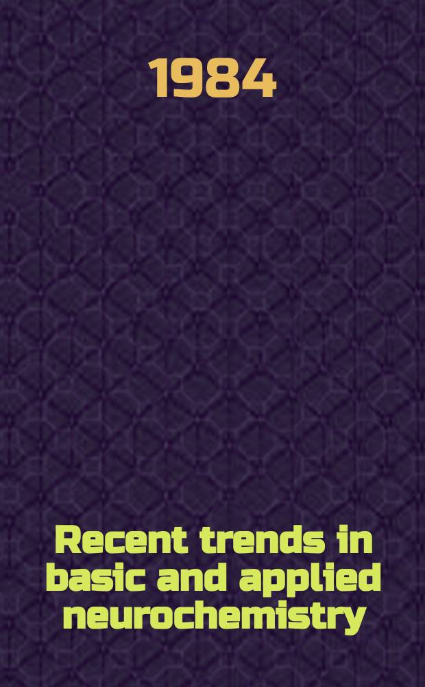 Recent trends in basic and applied neurochemistry : Proc. of the Third Nat. meet. on neurochemistry, Tampere, June 5-6, 1984