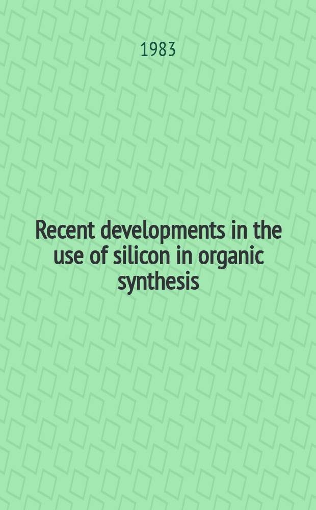 Recent developments in the use of silicon in organic synthesis