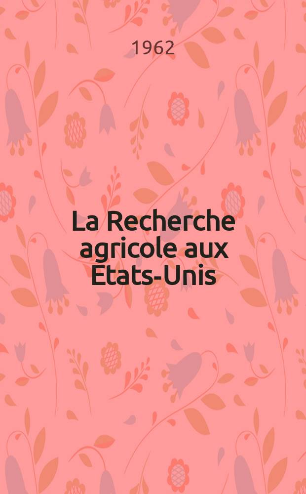 La Recherche agricole aux Etats-Unis