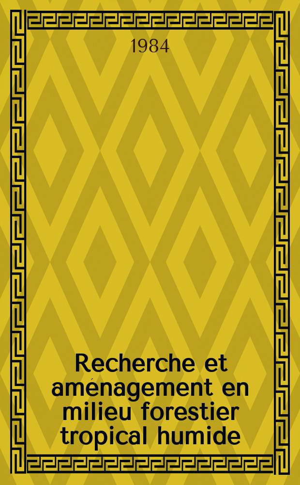 Recherche et aménagement en milieu forestier tropical humide : Le projet Tai de Côte-d'Ivoire
