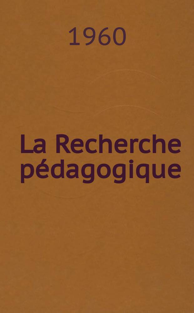 La Recherche pédagogique : Choix de rapports, traités méthodologiques, bibliographies et revues