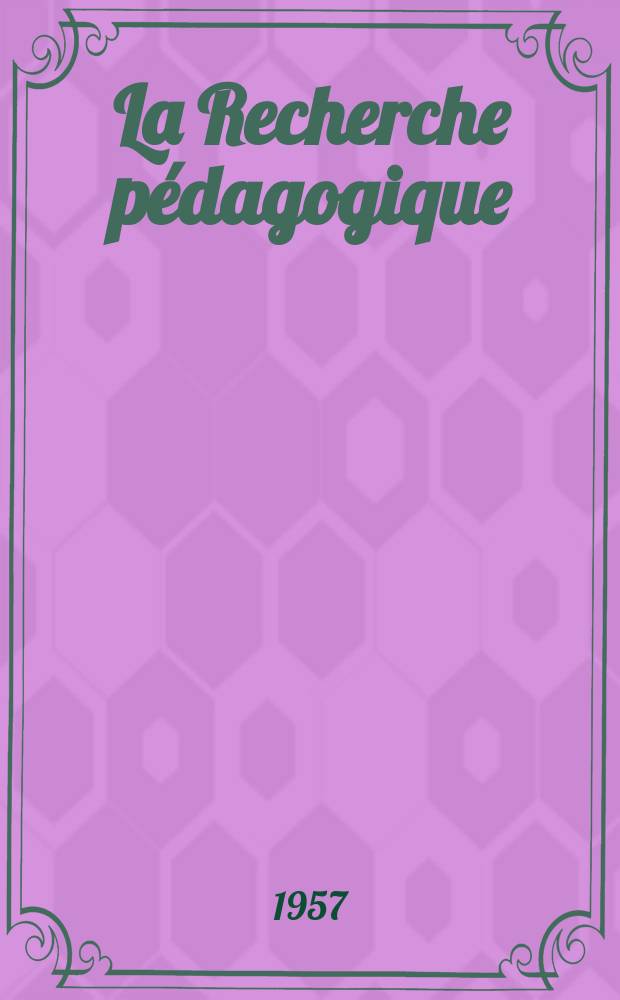 La Recherche p&eacute;dagogique : R&eacute;pertoire des organismes de recherche, des sources bibliographiques et des revues sp&eacute;cialis&eacute;es