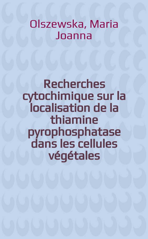 Recherches cytochimique sur la localisation de la thiamine pyrophosphatase dans les cellules végétales