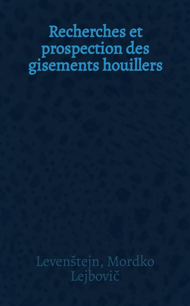 Recherches et prospection des gisements houillers : Le rapport pr&eacute;s. au S&eacute;minaire consacr&eacute; aux m&eacute;thodes mod. de prospection et de recherches des gisements des min&eacute;raux utiles organis&eacute; pour les sp&eacute;cialistes des pays de la reg. CEA, Tachkent, URSS, sept. 1976
