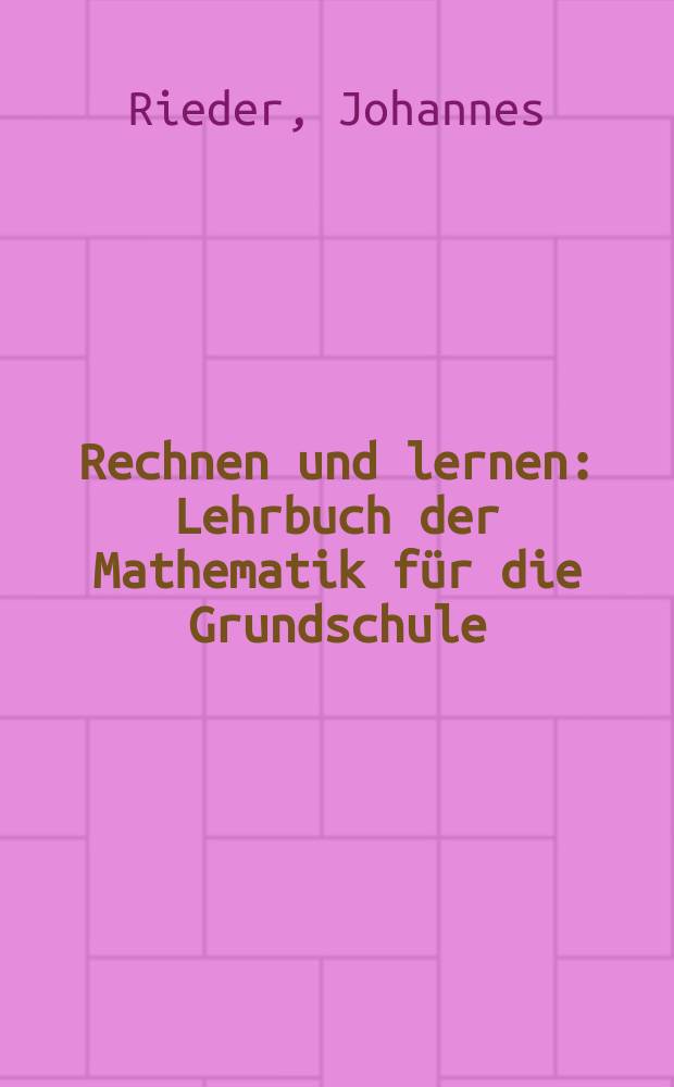 Rechnen und lernen : Lehrbuch der Mathematik für die Grundschule
