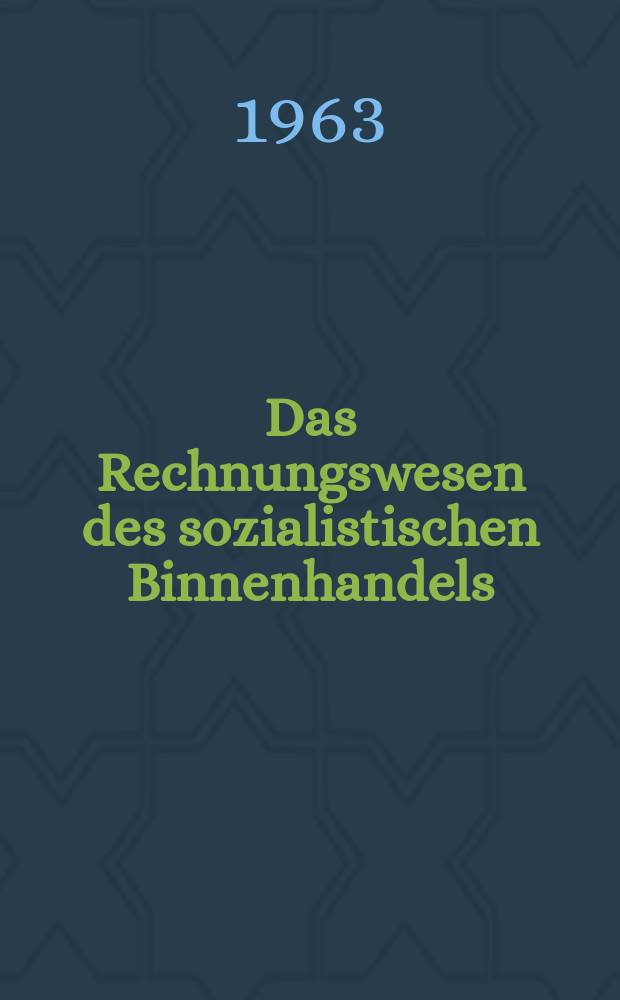 Das Rechnungswesen des sozialistischen Binnenhandels