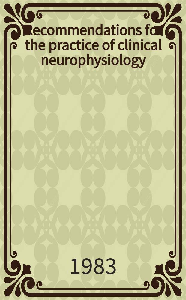 Recommendations for the practice of clinical neurophysiology