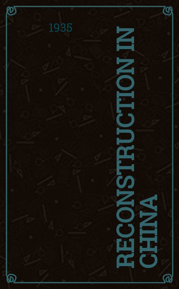 Reconstruction in China : A record of progress a. achievement in facts a. figures