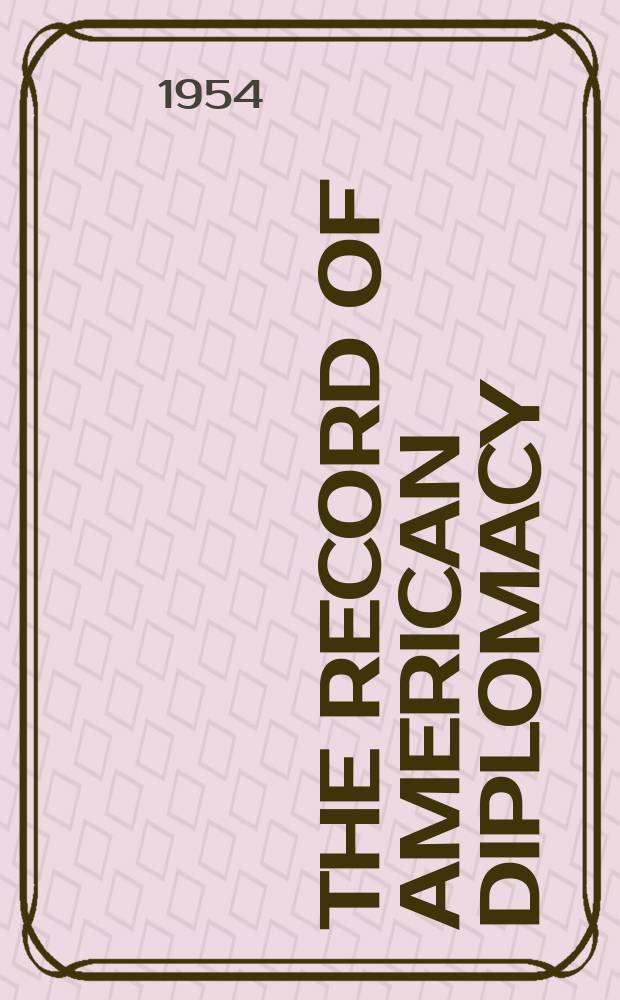 The record of American diplomacy : Documents and readings in the history of American foreign relations