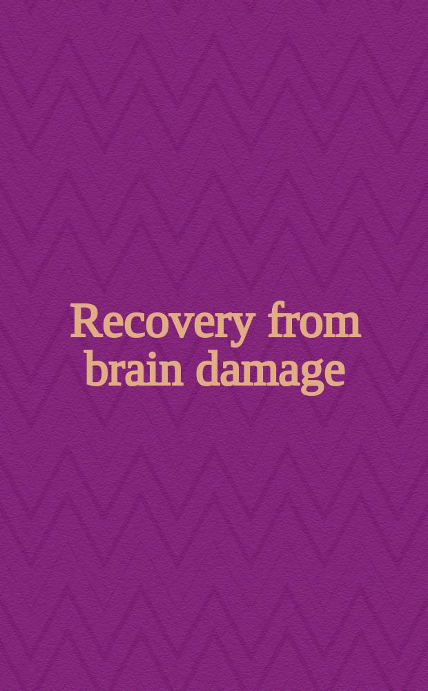 Recovery from brain damage : Research a. theory