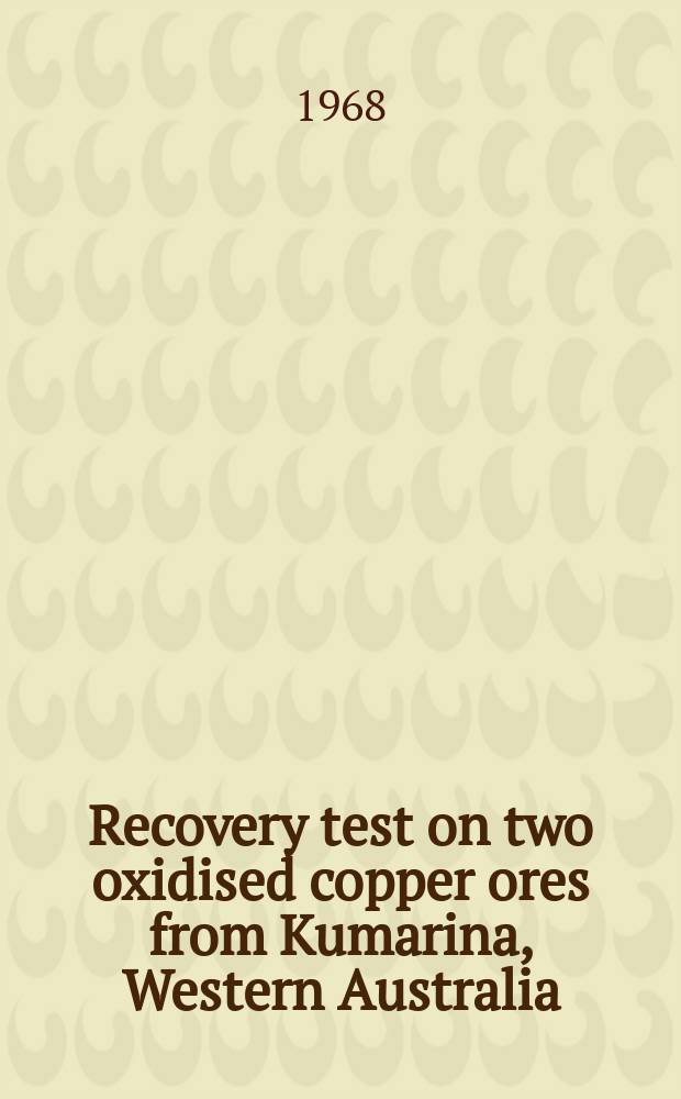 Recovery test on two oxidised copper ores from Kumarina, Western Australia