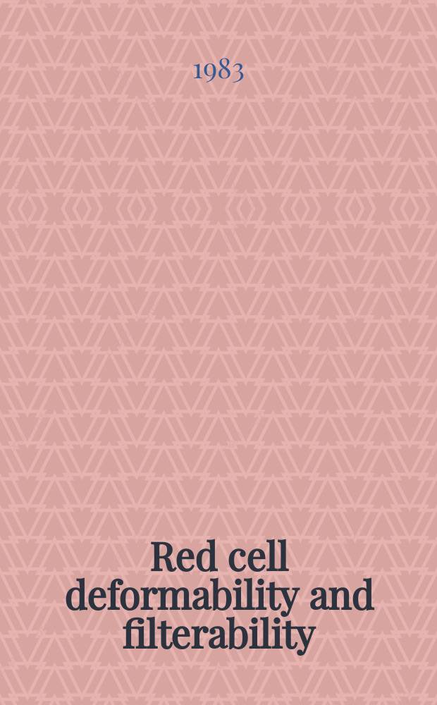 Red cell deformability and filterability : Proc. of the Second Workshop held in London, 23 a. 24 Sept. 1982
