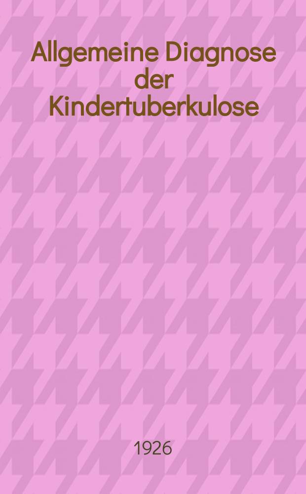 Allgemeine Diagnose der Kindertuberkulose