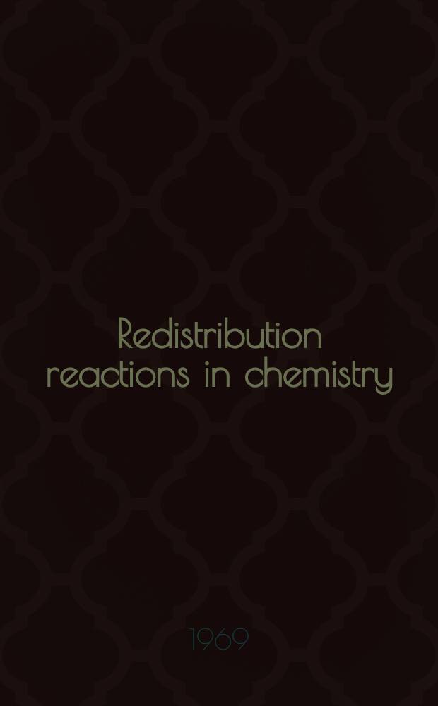 Redistribution reactions in chemistry : Symposium