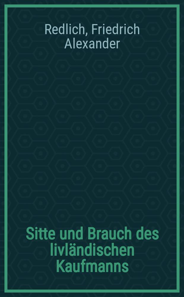 Sitte und Brauch des livländischen Kaufmanns