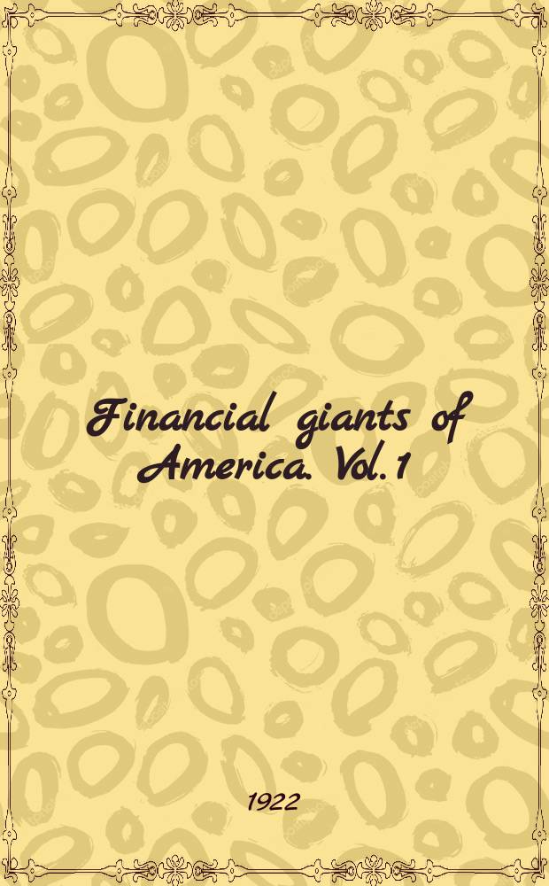 Financial giants of America. Vol. 1