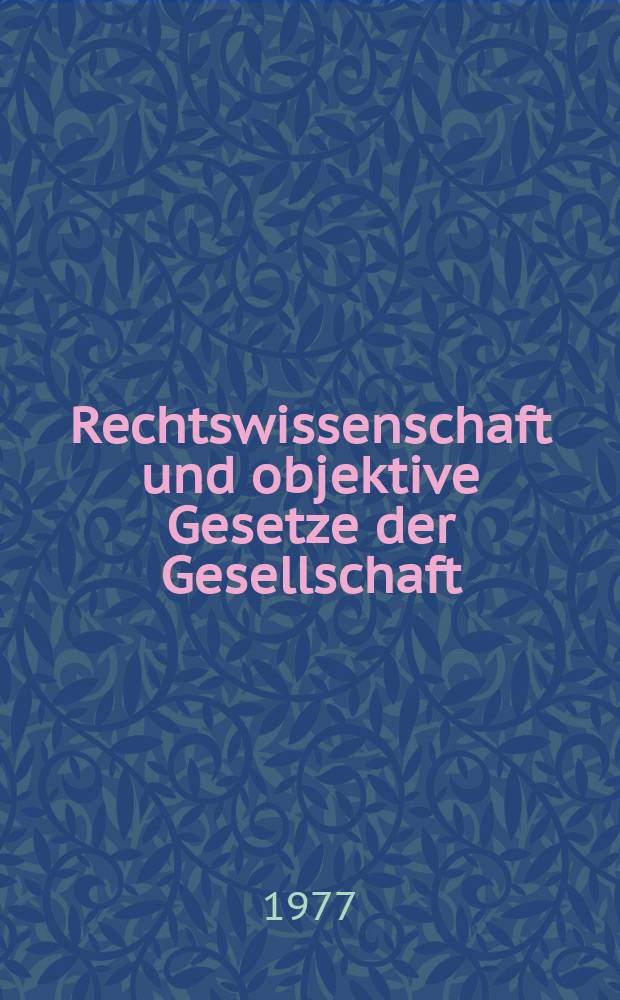 Rechtswissenschaft und objektive Gesetze der Gesellschaft