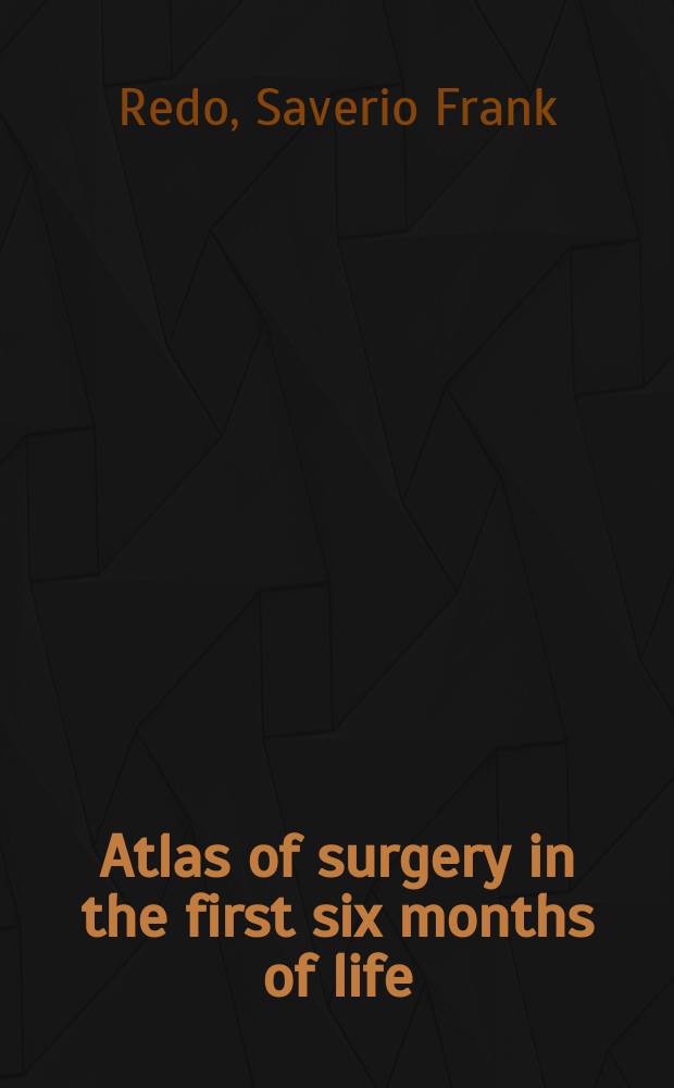 Atlas of surgery in the first six months of life