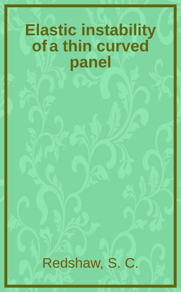 Elastic instability of a thin curved panel : May 1933