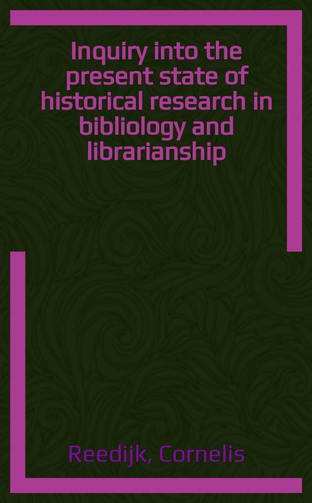 Inquiry into the present state of historical research in bibliology and librarianship : An interim report