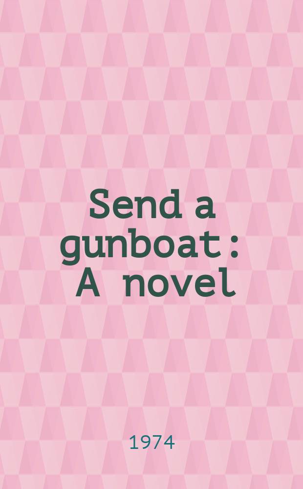 Send a gunboat : A novel