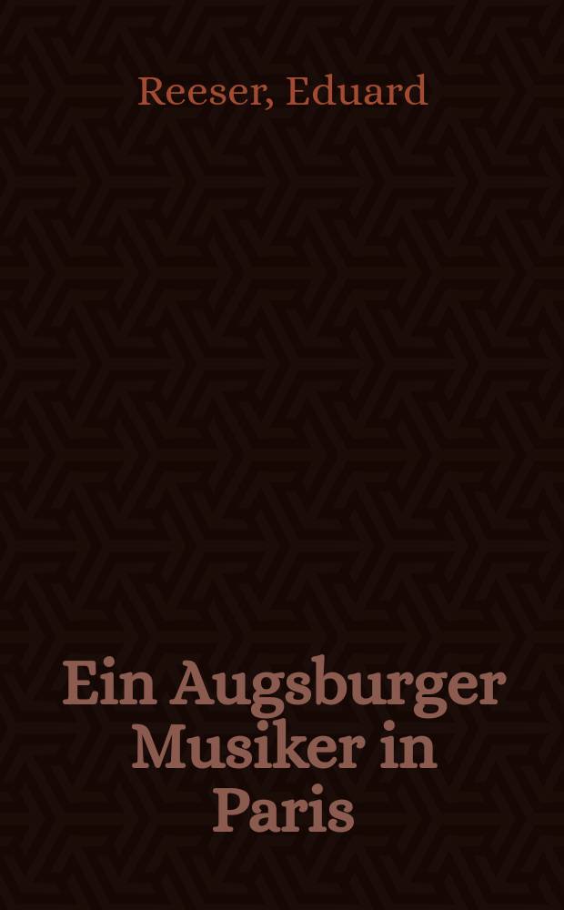 Ein Augsburger Musiker in Paris : Johann Gottfried Eckard (1735-1809)