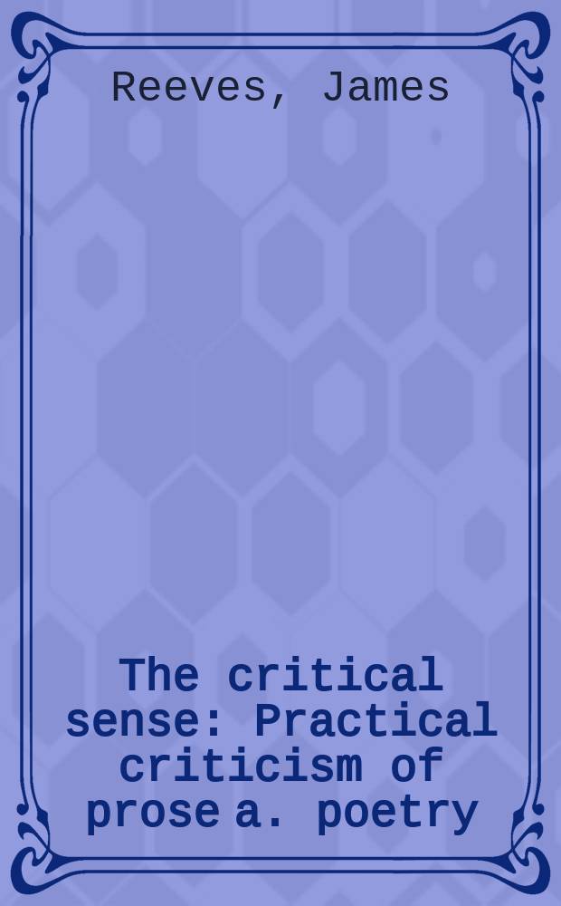The critical sense : Practical criticism of prose a. poetry