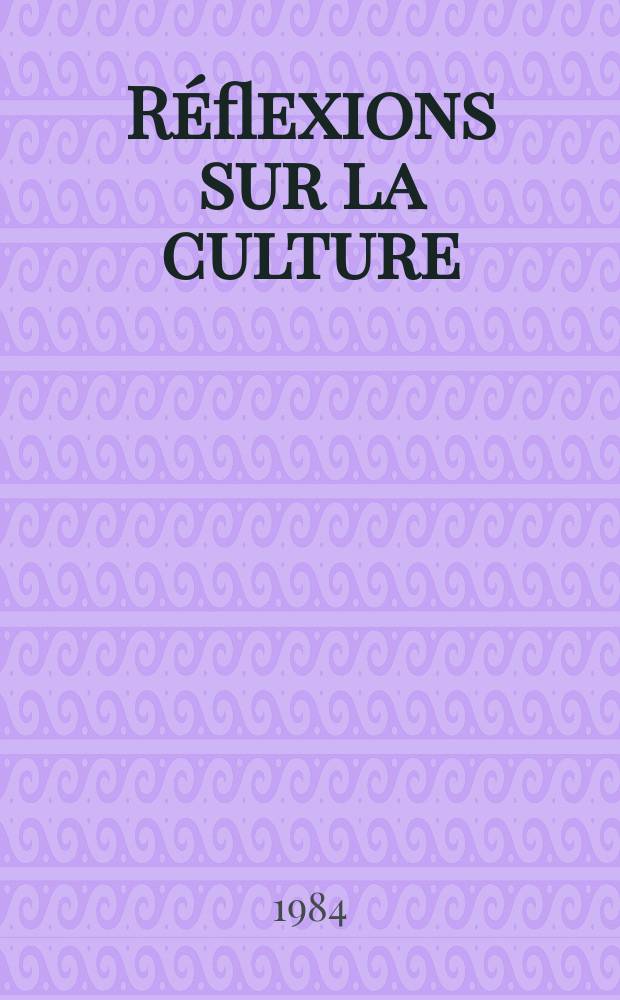 R&eacute;flexions sur la culture : Journ&eacute;es d'&eacute;tudes du Dep. des lang. romanes, Alger, juin 1977 - juin 1978