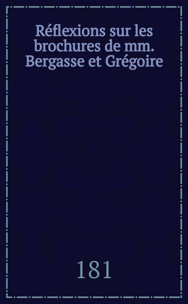 Réflexions sur les brochures de mm. Bergasse et Grégoire