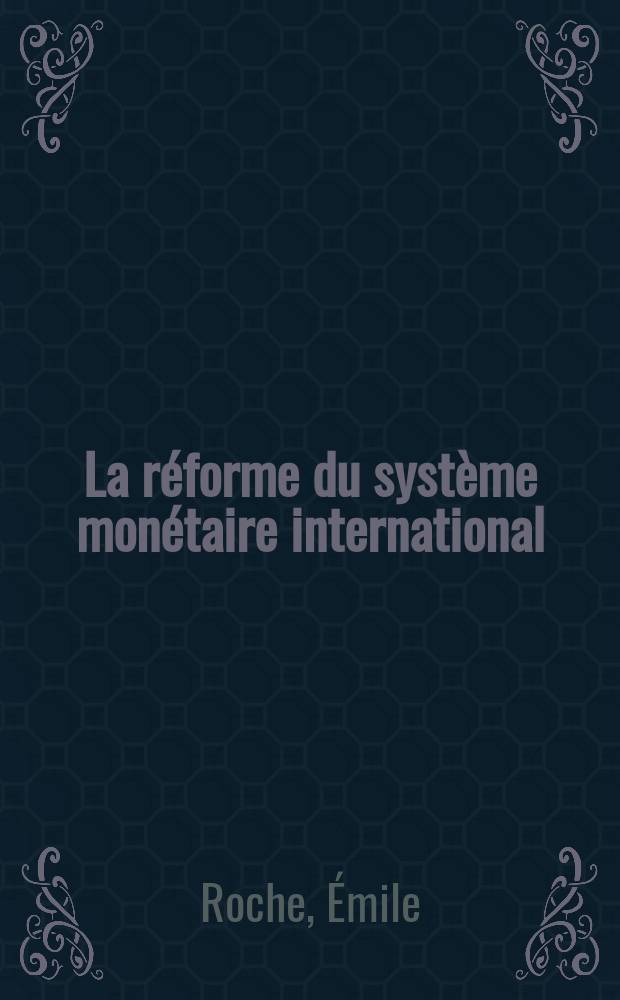 La réforme du système monétaire international