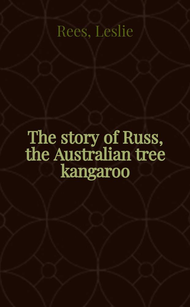 The story of Russ, the Australian tree kangaroo : For children