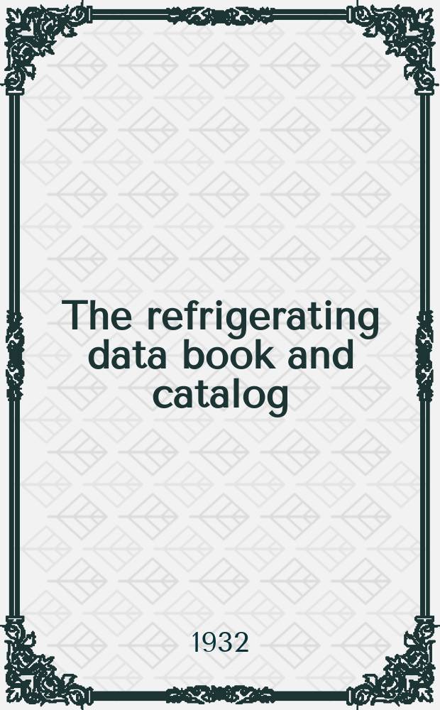 The refrigerating data book and catalog