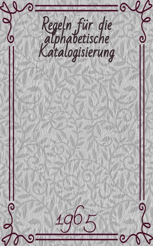 Regeln für die alphabetische Katalogisierung : Teilentwurf Januar 1965