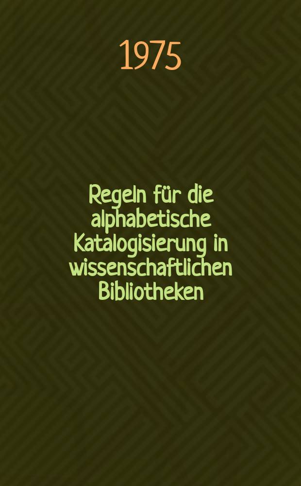 Regeln für die alphabetische Katalogisierung in wissenschaftlichen Bibliotheken
