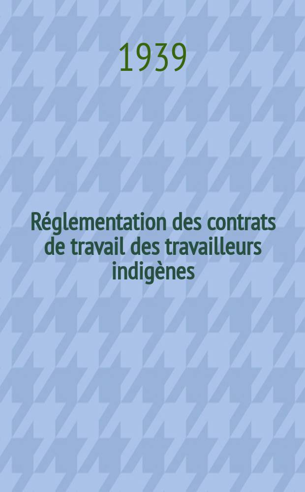 Réglementation des contrats de travail des travailleurs indigènes