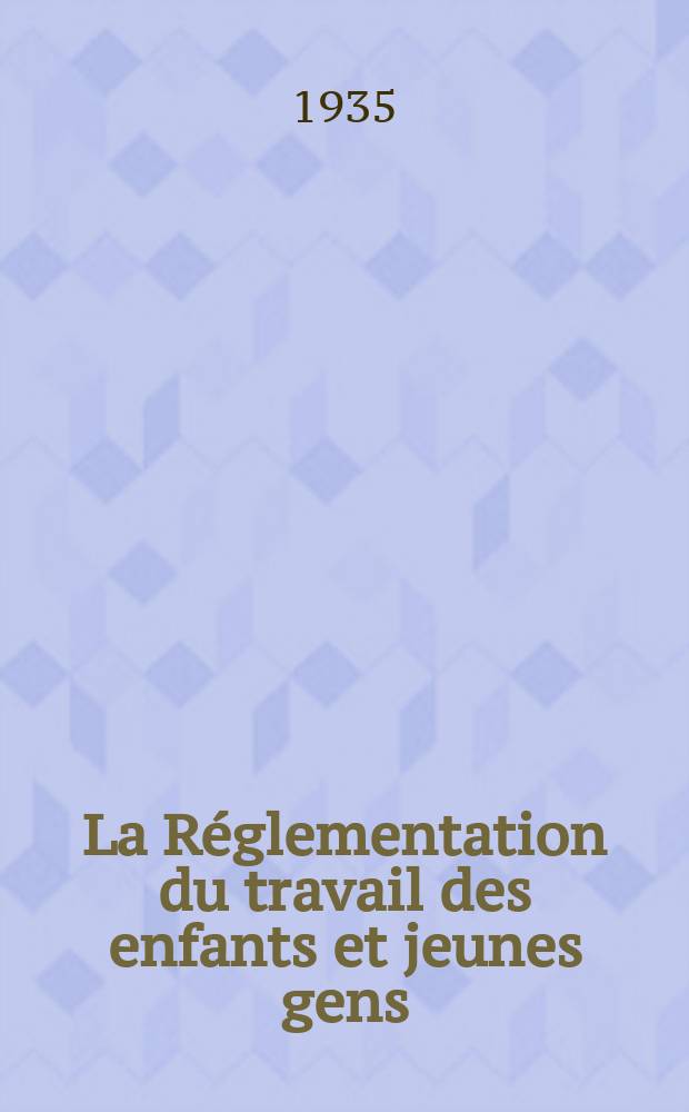 ... La Réglementation du travail des enfants et jeunes gens