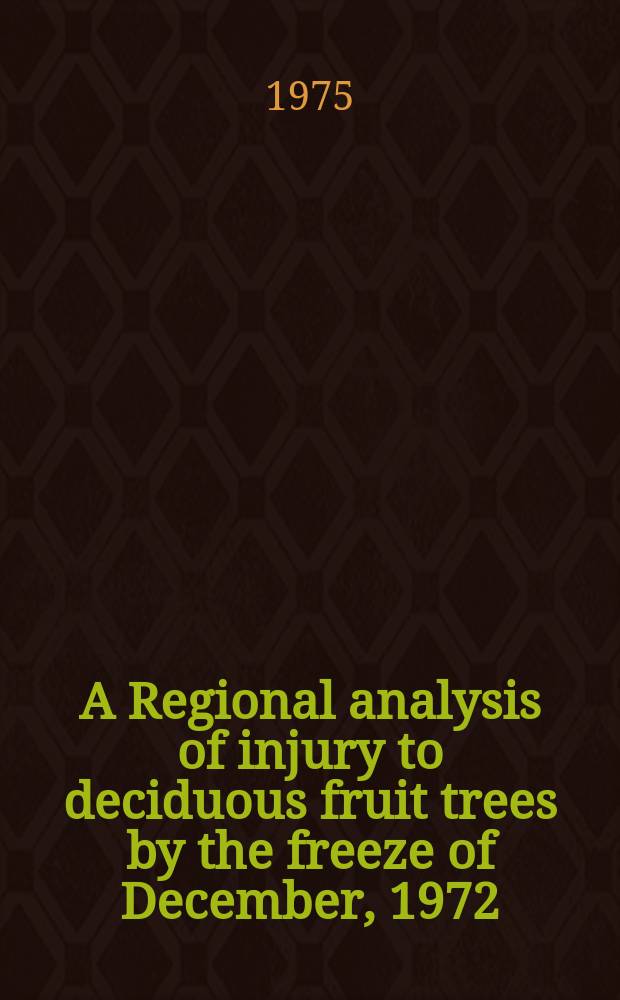 A Regional analysis of injury to deciduous fruit trees by the freeze of December, 1972