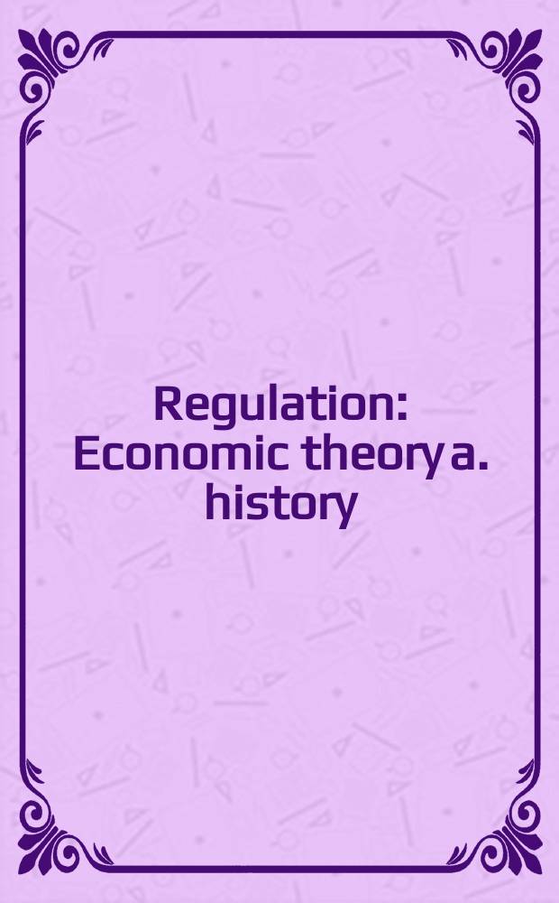 Regulation : Economic theory a. history