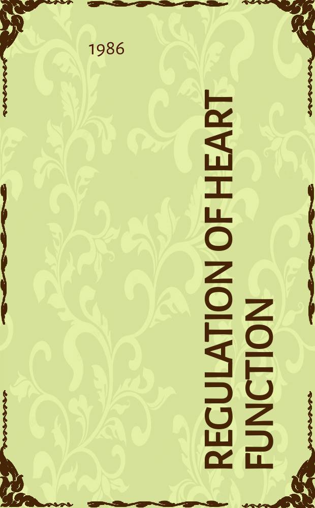 Regulation of heart function : Basic concepts a. clinical applications