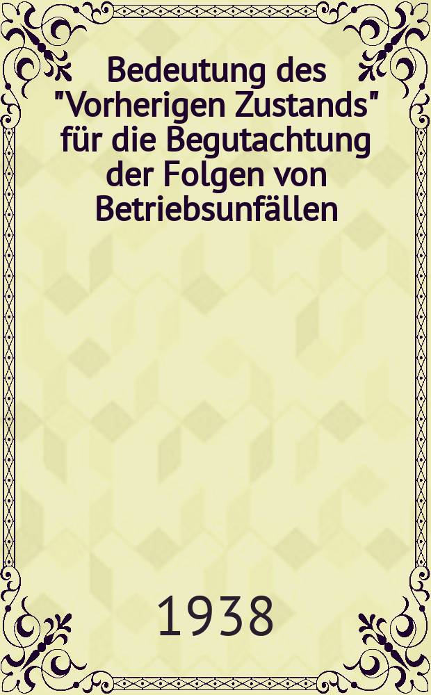 Bedeutung des "Vorherigen Zustands" für die Begutachtung der Folgen von Betriebsunfällen